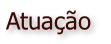 Atua��o

