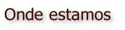 Onde estamos
